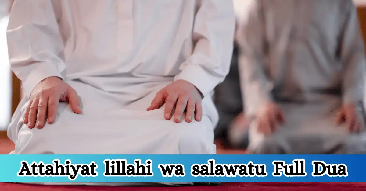 Attahiyat lillahi wa salawatu Full Dua