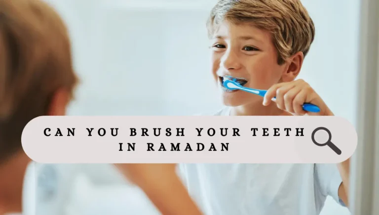 Can You Brush Your Teeth in Ramadan